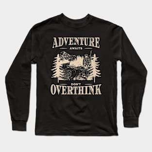 Adventure Awaits Don't Overthink Minimalist Long Sleeve T-Shirt